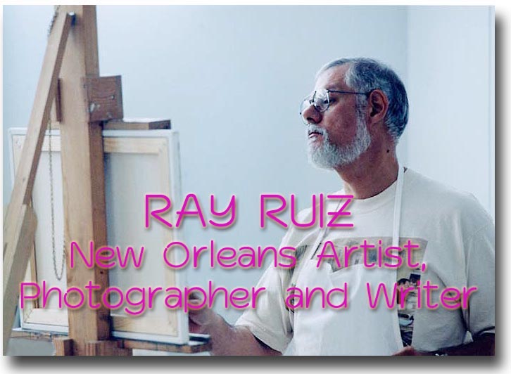 Biography of Ray Ruiz, New Orleans B&B host, artist, painter ...